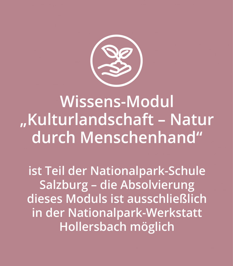 Wissens-Modul &bdquo;Kulturlandschaft-Natur durch Menschenhand&ldquo; ist Teil der Nationalpark-Schule-Salzburg und kann mobil am Schulstandort oder in der Nationalpark-Werkstatt absolviert werden &copy; NPHT
